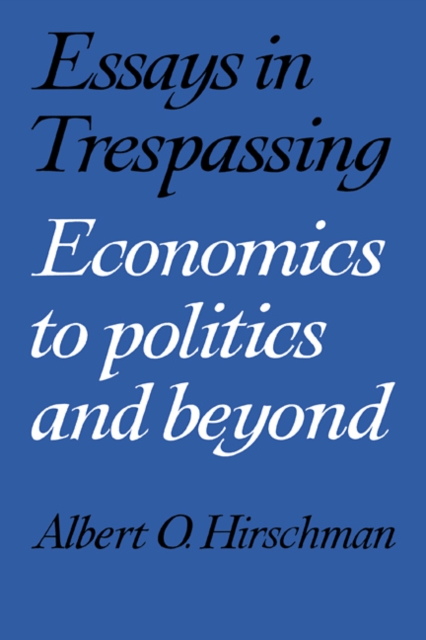 Essays in Trespassing : Economics to Politics and Beyond, Paperback / softback Book