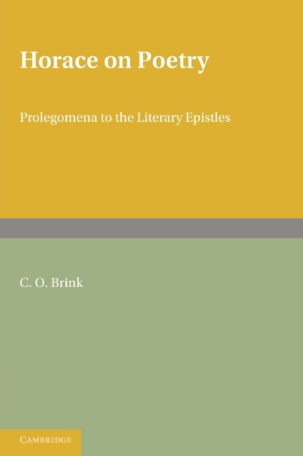 Horace on Poetry : Prolegomena to the Literary Epistles, Paperback / softback Book