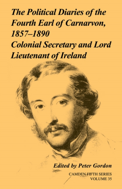 The Political Diaries of the Fourth Earl of Carnarvon, 1857-1890: Volume 35 : Colonial Secretary and Lord-Lieutenant of Ireland, Paperback / softback Book