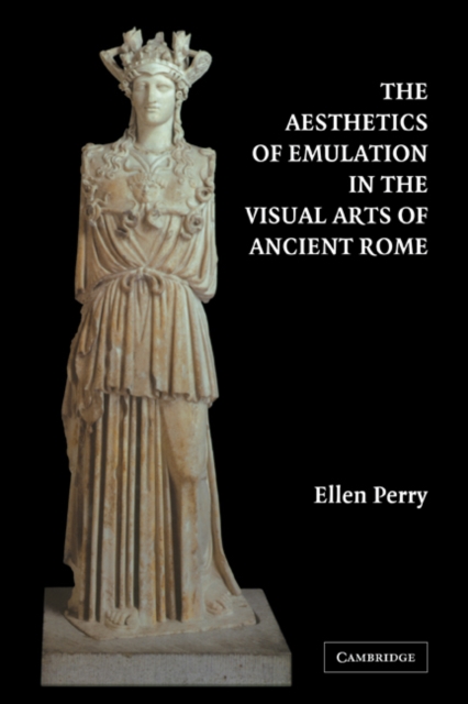 The Aesthetics of Emulation in the Visual Arts of Ancient Rome, Paperback / softback Book