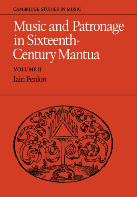 Music and Patronage in Sixteenth-Century Mantua: Volume 2, Paperback / softback Book