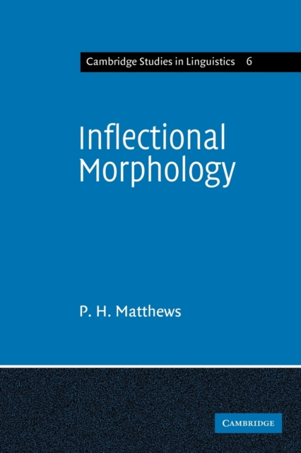 Inflectional Morphology : A Theoretical Study Based on Aspects of Latin Verb Conjugation, Paperback / softback Book