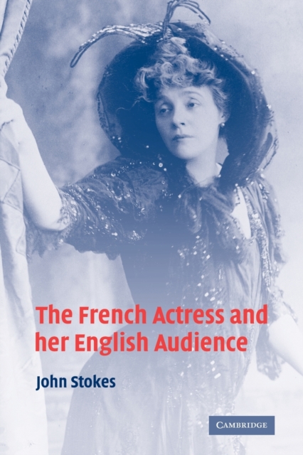 The French Actress and her English Audience, Paperback / softback Book