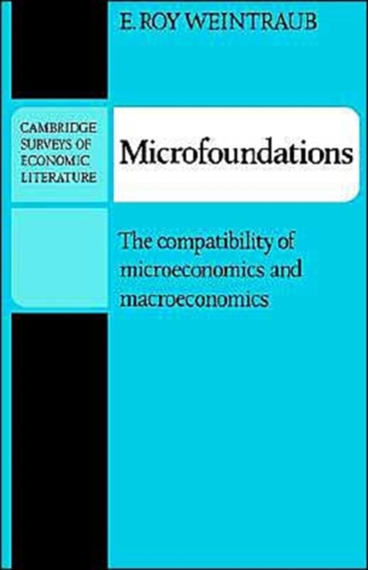 Microfoundations : The Compatibility of Microeconomics and Macroeconomics, Paperback / softback Book