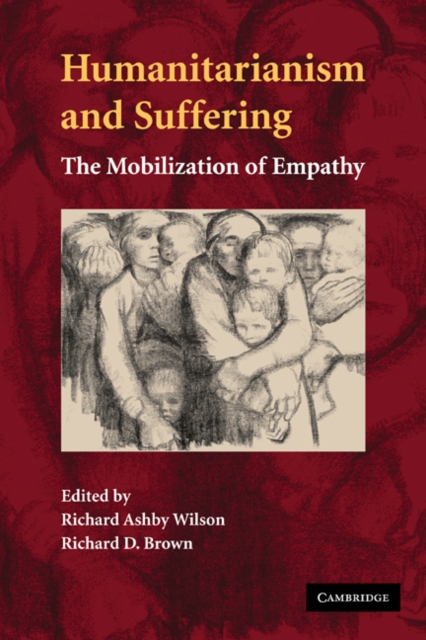 Humanitarianism and Suffering : The Mobilization of Empathy, Paperback / softback Book