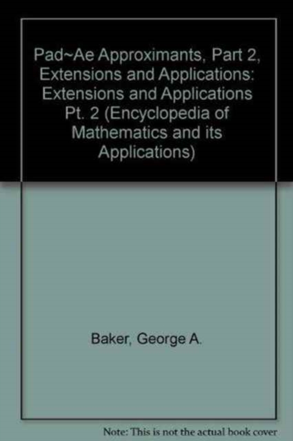 Pad~Ae Approximants, Part 2, Extensions and Applications, Hardback Book