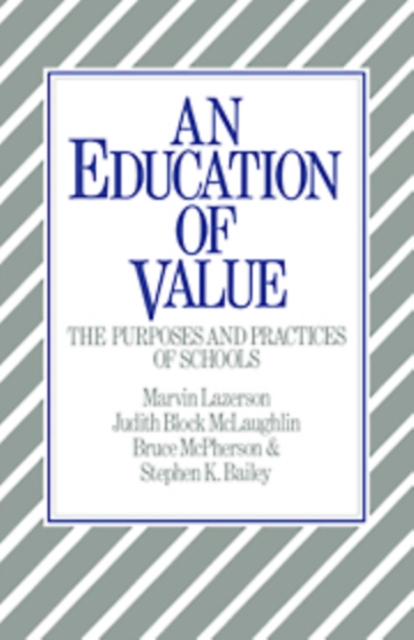 An Education of Value : The Purposes and Practices of Schools, Hardback Book