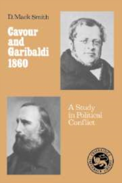 Cavour and Garibaldi 1860 : A Study in Political Conflict, Hardback Book