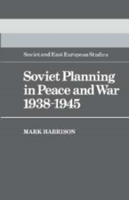 Soviet Planning in Peace and War, 1938-1945, Hardback Book