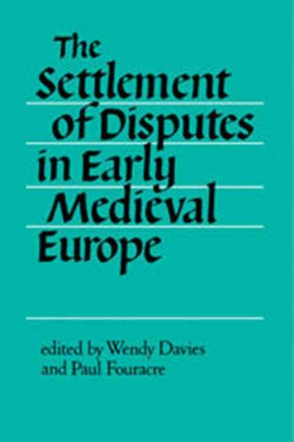 The Settlement of Disputes in Early Medieval Europe, Hardback Book