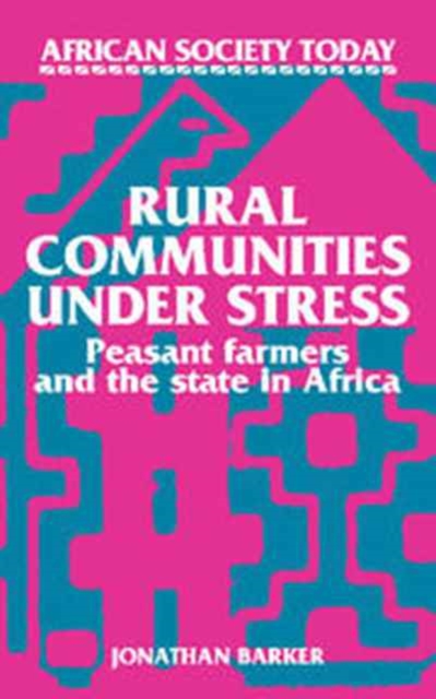 Rural Communities under Stress : Peasant Farmers and the State in Africa, Hardback Book