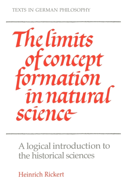 The Limits of Concept Formation in Natural Science : A Logical Introduction to the Historical Sciences (Abridged Edition), Paperback / softback Book