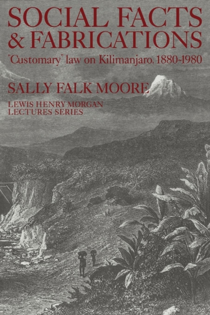 Social Facts and Fabrications : "Customary" Law on Kilimanjaro, 1880-1980, Paperback / softback Book