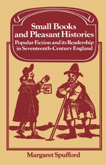 Small Books and Pleasant Histories : Popular Fiction and its Readership in Seventeenth-Century England, Paperback / softback Book