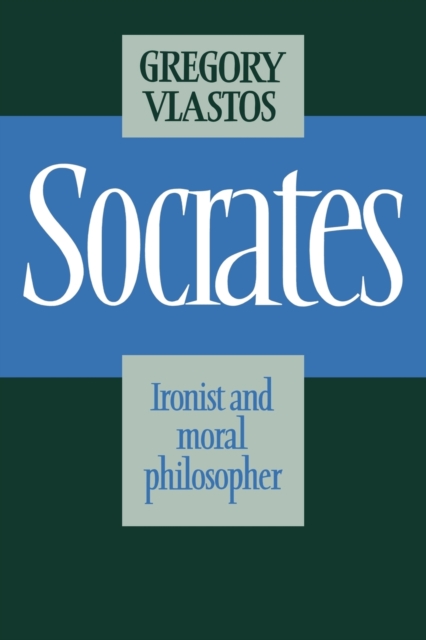 Socrates : Ironist and Moral Philosopher, Paperback / softback Book