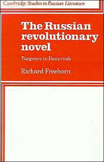The Russian Revolutionary Novel : Turgenev to Pasternak, Paperback / softback Book