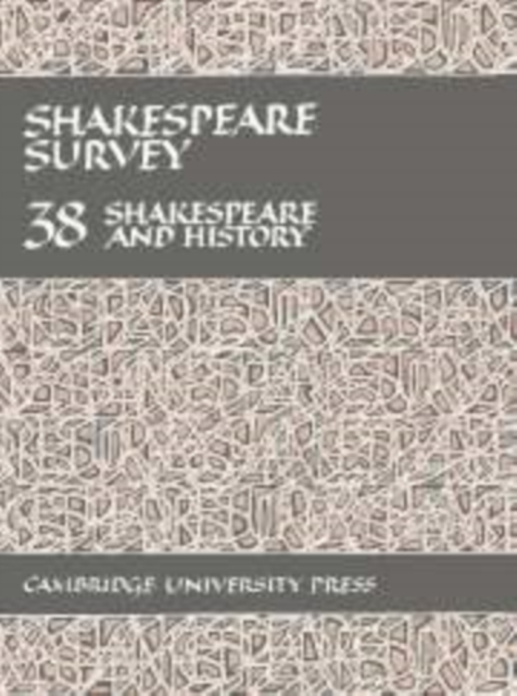 Shakespeare Survey: Volume 38, Shakespeare and History, Hardback Book
