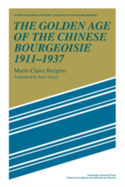 The Golden Age of the Chinese Bourgeoisie 1911-1937, Hardback Book