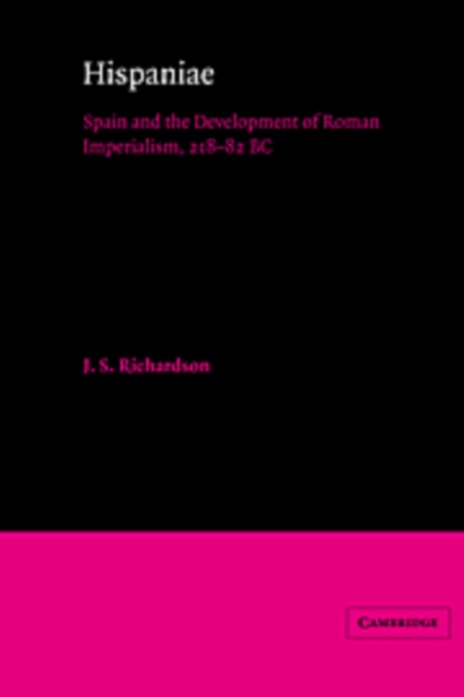 Hispaniae : Spain and the Development of Roman Imperialism, 218-82 BC, Hardback Book