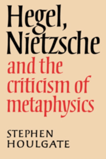 Hegel, Nietzsche and the Criticism of Metaphysics, Hardback Book