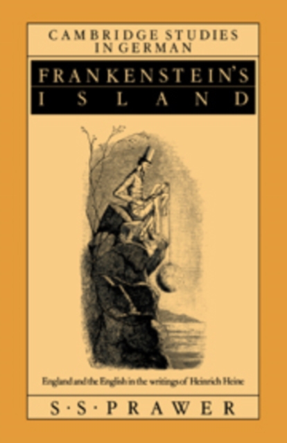 Frankenstein's Island : England and the English in the Writings of Heinrich Heine, Hardback Book