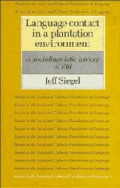 Language Contact in a Plantation Environment : A Sociolinguistic History of Fiji, Hardback Book