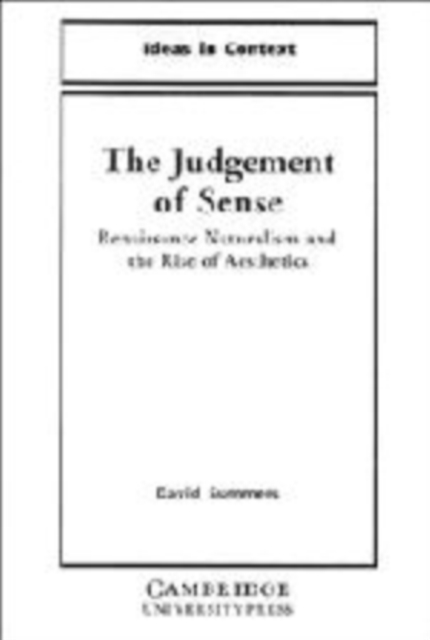 The Judgment of Sense : Renaissance Naturalism and the Rise of Aesthetics, Hardback Book