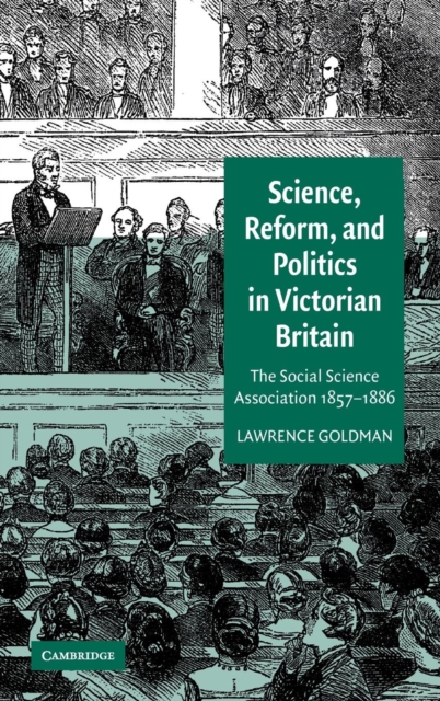 Science, Reform, and Politics in Victorian Britain : The Social Science Association 1857-1886, Hardback Book
