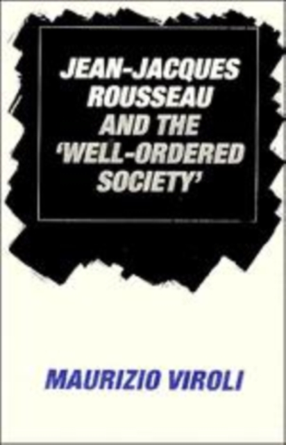 Jean-Jacques Rousseau and the 'Well-Ordered Society', Hardback Book