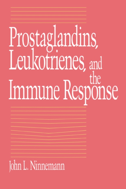 Prostaglandins, Leukotrienes, and the Immune Response, Hardback Book