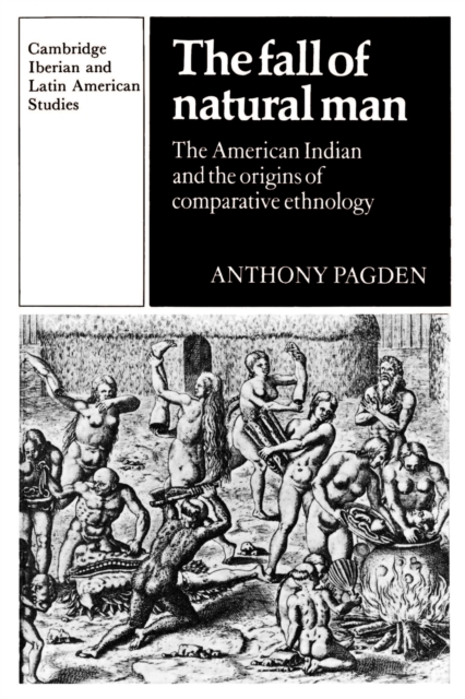 The Fall of Natural Man : The American Indian and the Origins of Comparative Ethnology, Paperback / softback Book