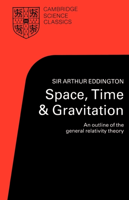 Space, Time and Gravitation : An Outline of the General Relativity Theory, Paperback / softback Book