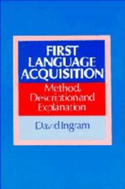 First Language Acquisition : Method, Description and Explanation, Hardback Book