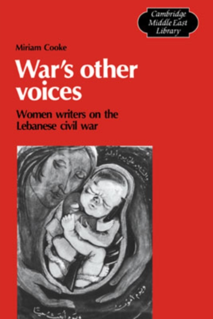 War's Other Voices : Women Writers on the Lebanese Civil War, Hardback Book