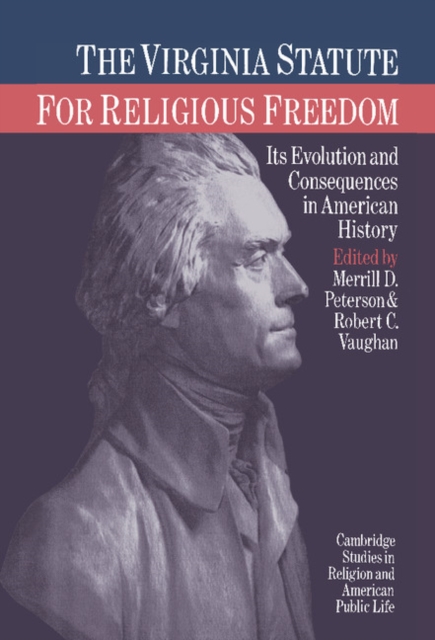 The Virginia Statute for Religious Freedom : Its Evolution and Consequences in American History, Hardback Book