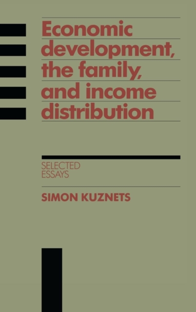 Economic Development, the Family, and Income Distribution : Selected Essays, Hardback Book