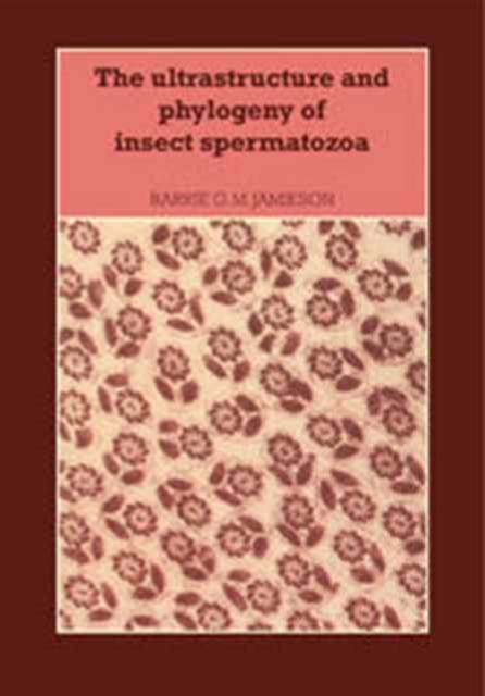 The Ultrastructure and Phylogeny of Insect Spermatozoa, Hardback Book