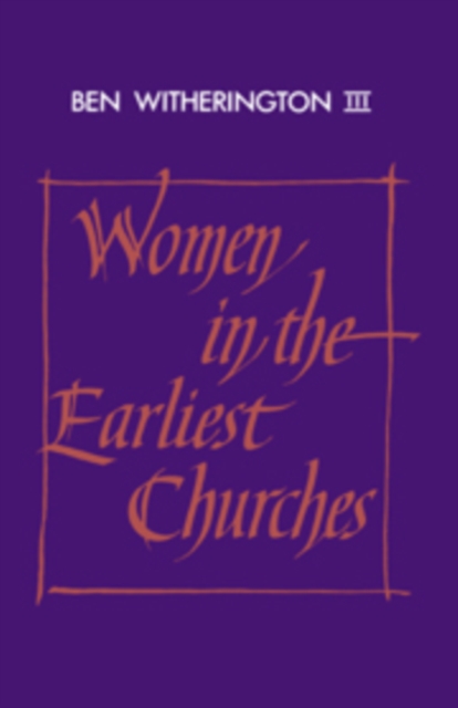 Women in the Earliest Churches, Hardback Book