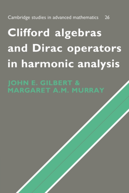 Clifford Algebras and Dirac Operators in Harmonic Analysis, Hardback Book