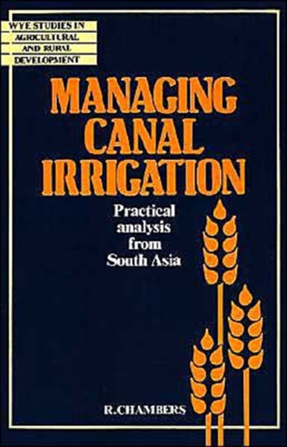 Managing Canal Irrigation : Practical Analysis from South Asia, Paperback / softback Book