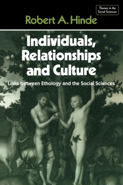 Individuals, Relationships and Culture : Links between Ethology and the Social Sciences, Paperback / softback Book
