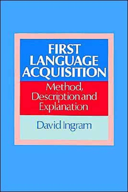 First Language Acquisition : Method, Description and Explanation, Paperback / softback Book