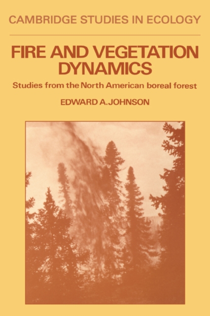 Fire and Vegetation Dynamics : Studies from the North American Boreal Forest, Paperback / softback Book