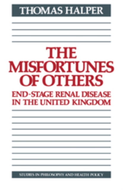 The Misfortunes of Others : End-Stage Renal Disease in the United Kingdom, Hardback Book