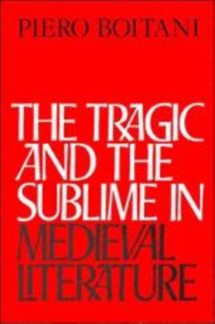 The Tragic and the Sublime in Medieval Literature, Hardback Book