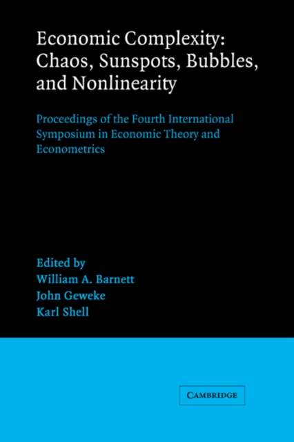 Economic Complexity: Chaos, Sunspots, Bubbles, and Nonlinearity : Proceedings of the Fourth International Symposium in Economic Theory and Econometrics, Hardback Book