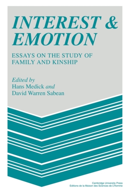 Interest and Emotion : Essays on the Study of Family and Kinship, Paperback / softback Book