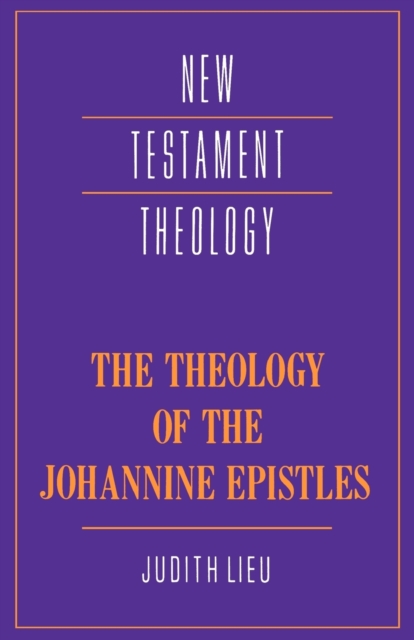 The Theology of the Johannine Epistles, Paperback / softback Book