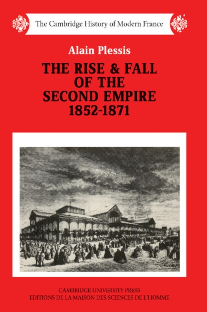 The Rise and Fall of the Second Empire, 1852-1871, Paperback / softback Book