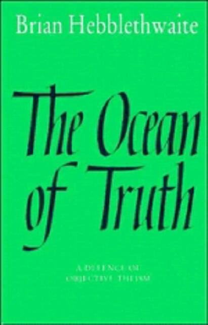 The Ocean of Truth : A Defence of Objective Theism, Paperback / softback Book